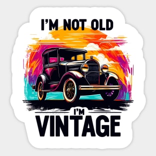 I'm Not Old I'm Vintage Sticker